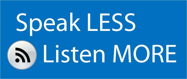 Speak Less, Listen More